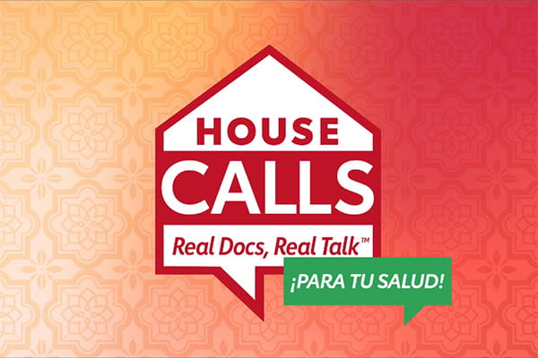 House Calls: Real Docs, Real Talk™ ¡Para tu salud! title screen